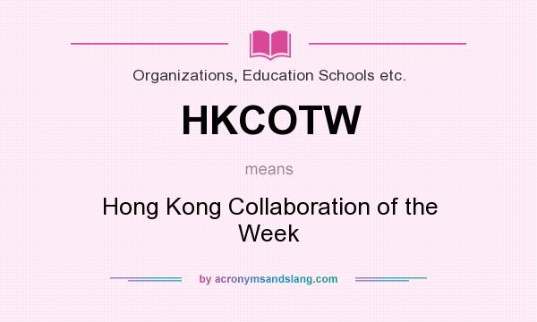 What does HKCOTW mean? It stands for Hong Kong Collaboration of the Week