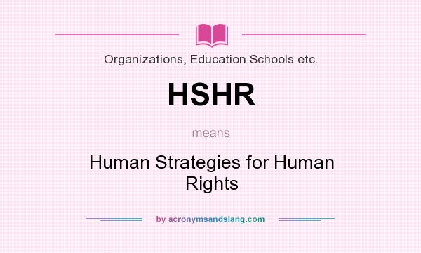 What does HSHR mean? It stands for Human Strategies for Human Rights