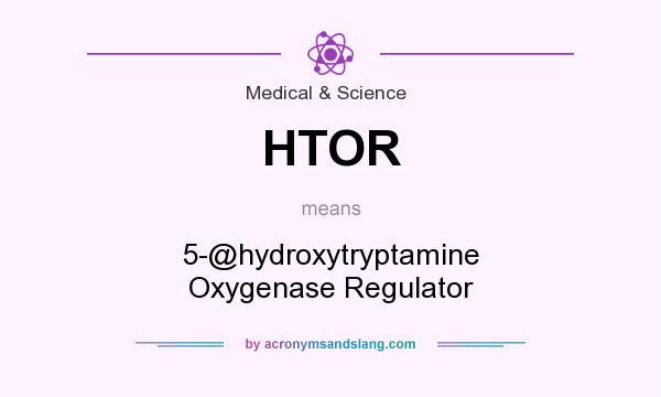 What does HTOR mean? It stands for 5-@hydroxytryptamine Oxygenase Regulator