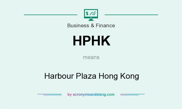 What does HPHK mean? It stands for Harbour Plaza Hong Kong