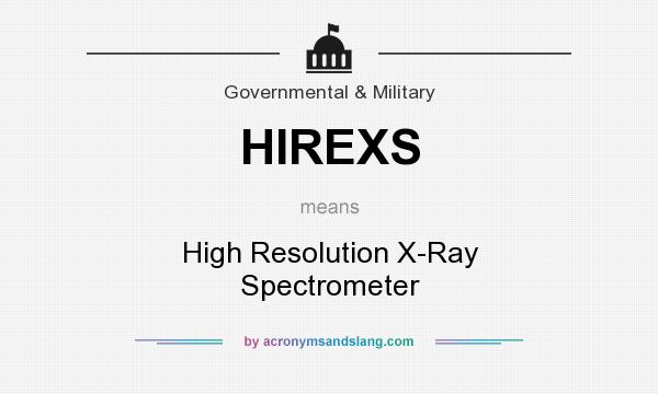 What does HIREXS mean? It stands for High Resolution X-Ray Spectrometer