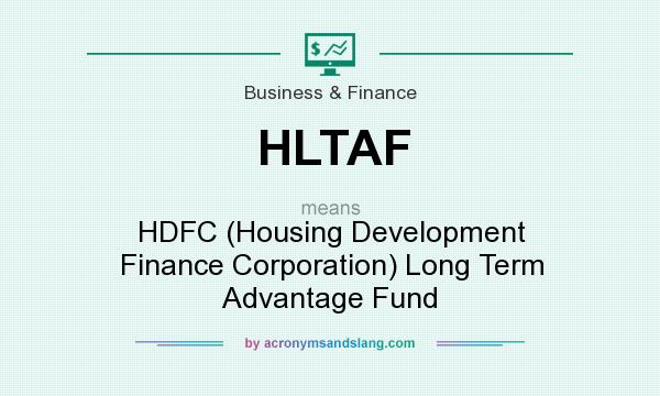 What does HLTAF mean? It stands for HDFC (Housing Development Finance Corporation) Long Term Advantage Fund