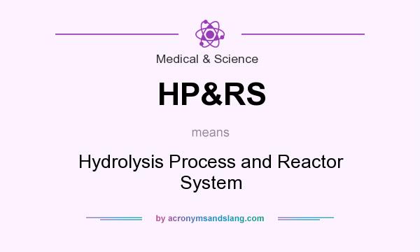 What does HP&RS mean? It stands for Hydrolysis Process and Reactor System