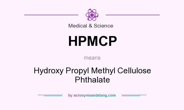 What does HPMCP mean? It stands for Hydroxy Propyl Methyl Cellulose Phthalate