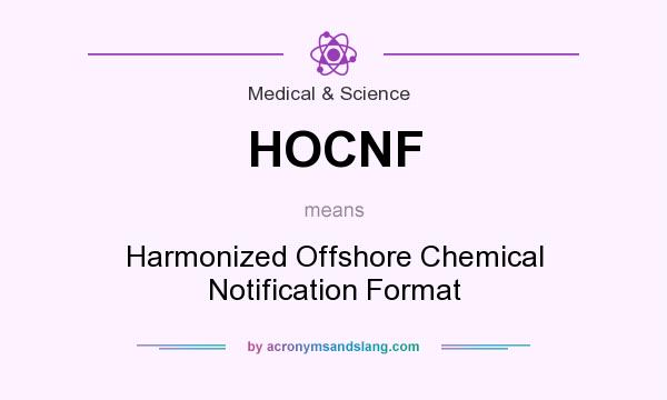 What does HOCNF mean? It stands for Harmonized Offshore Chemical Notification Format