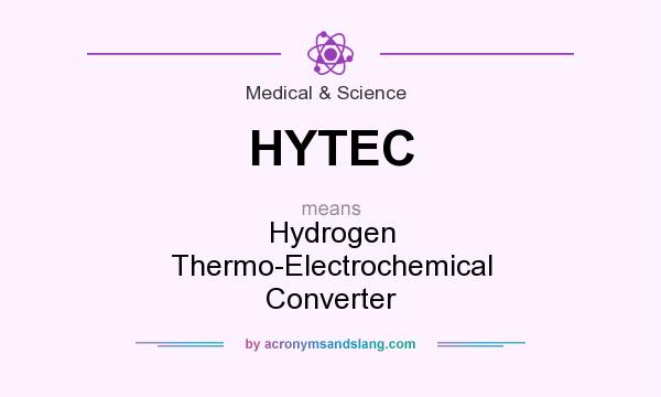 What does HYTEC mean? It stands for Hydrogen Thermo-Electrochemical Converter