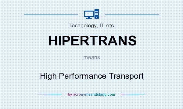 What does HIPERTRANS mean? It stands for High Performance Transport