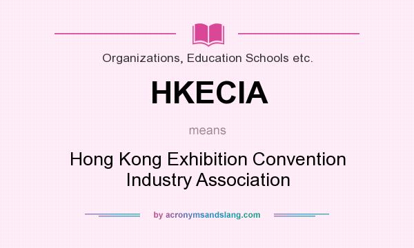 What does HKECIA mean? It stands for Hong Kong Exhibition Convention Industry Association
