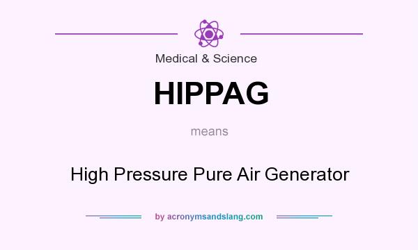 What does HIPPAG mean? It stands for High Pressure Pure Air Generator