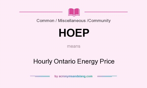 What does HOEP mean? It stands for Hourly Ontario Energy Price