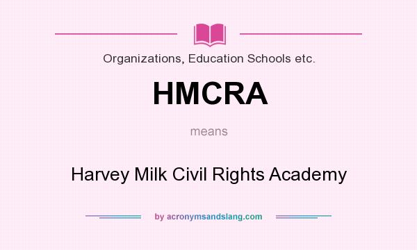 What does HMCRA mean? It stands for Harvey Milk Civil Rights Academy