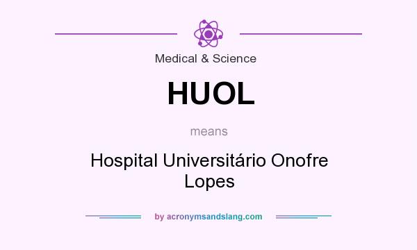 What does HUOL mean? It stands for Hospital Universitário Onofre Lopes
