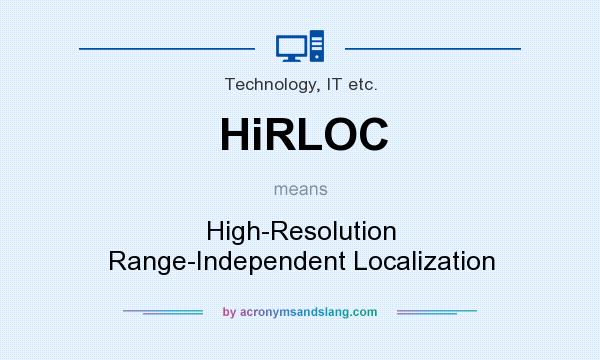 What does HiRLOC mean? It stands for High-Resolution Range-Independent Localization