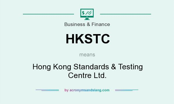 What does HKSTC mean? It stands for Hong Kong Standards & Testing Centre Ltd.
