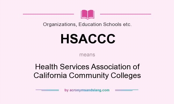What does HSACCC mean? It stands for Health Services Association of California Community Colleges