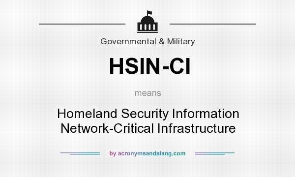 What does HSIN-CI mean? It stands for Homeland Security Information Network-Critical Infrastructure