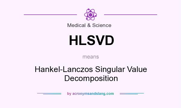 What does HLSVD mean? It stands for Hankel-Lanczos Singular Value Decomposition