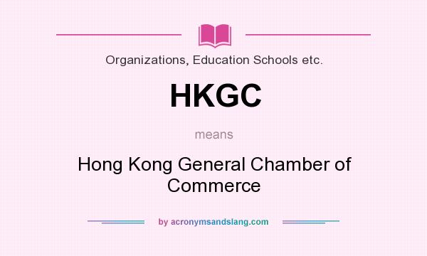What does HKGC mean? It stands for Hong Kong General Chamber of Commerce