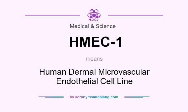 What does HMEC-1 mean? It stands for Human Dermal Microvascular Endothelial Cell Line
