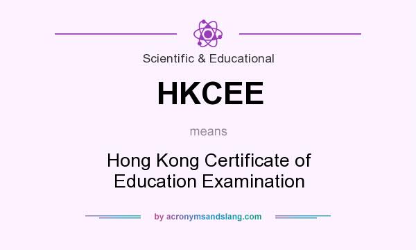 What does HKCEE mean? It stands for Hong Kong Certificate of Education Examination