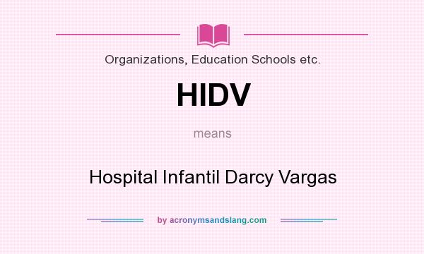 What does HIDV mean? It stands for Hospital Infantil Darcy Vargas