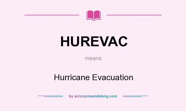 What does HUREVAC mean? It stands for Hurricane Evacuation