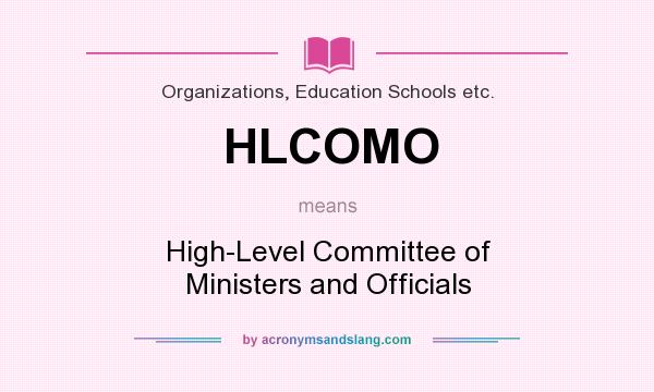 What does HLCOMO mean? It stands for High-Level Committee of Ministers and Officials