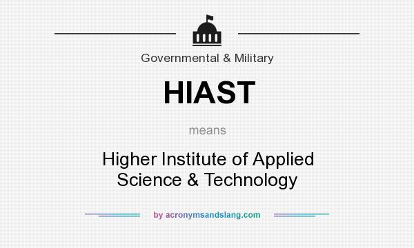 What does HIAST mean? It stands for Higher Institute of Applied Science & Technology