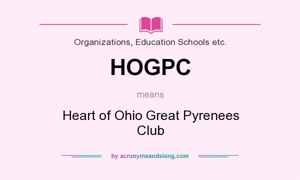 What does HOGPC mean? It stands for Heart of Ohio Great Pyrenees Club