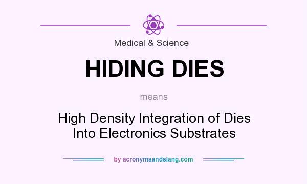 What does HIDING DIES mean? It stands for High Density Integration of Dies Into Electronics Substrates