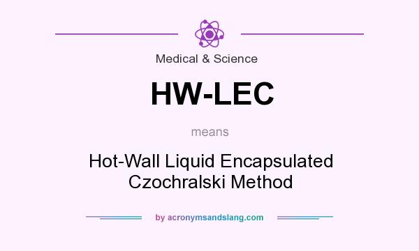 What does HW-LEC mean? It stands for Hot-Wall Liquid Encapsulated Czochralski Method