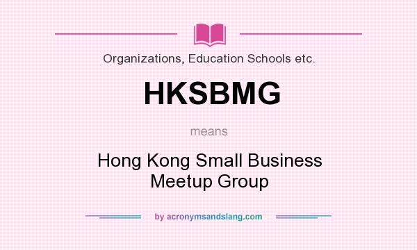 What does HKSBMG mean? It stands for Hong Kong Small Business Meetup Group