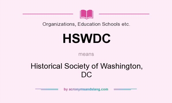 What does HSWDC mean? It stands for Historical Society of Washington, DC