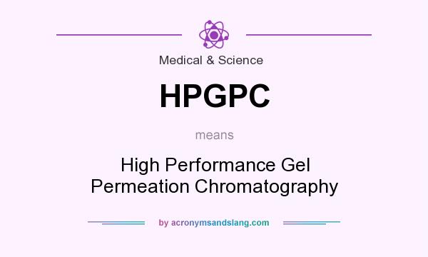 What does HPGPC mean? It stands for High Performance Gel Permeation Chromatography