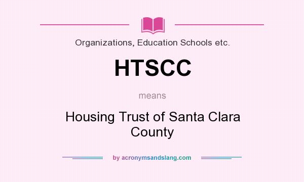 What does HTSCC mean? It stands for Housing Trust of Santa Clara County
