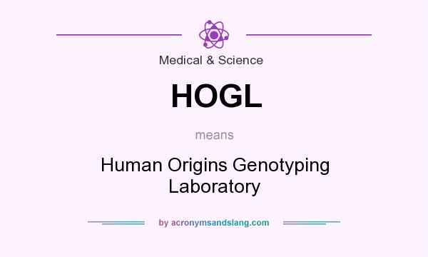 What does HOGL mean? It stands for Human Origins Genotyping Laboratory