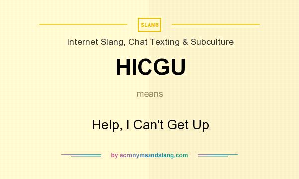 What does HICGU mean? It stands for Help, I Can`t Get Up