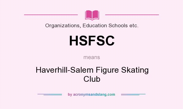 What does HSFSC mean? It stands for Haverhill-Salem Figure Skating Club