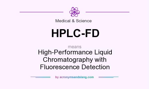 What does HPLC-FD mean? It stands for High-Performance Liquid Chromatography with Fluorescence Detection