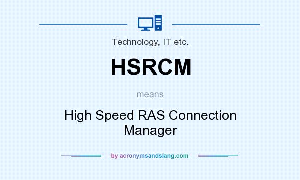 What does HSRCM mean? It stands for High Speed RAS Connection Manager