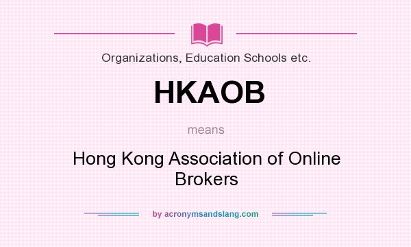 What does HKAOB mean? It stands for Hong Kong Association of Online Brokers