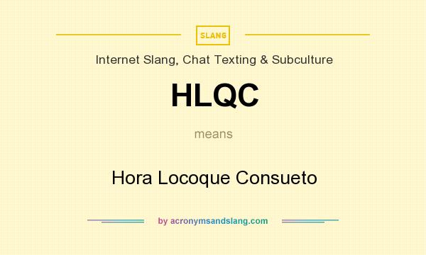 What does HLQC mean? It stands for Hora Locoque Consueto