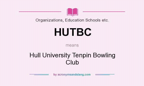 What does HUTBC mean? It stands for Hull University Tenpin Bowling Club