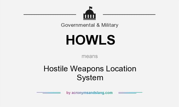 What does HOWLS mean? It stands for Hostile Weapons Location System