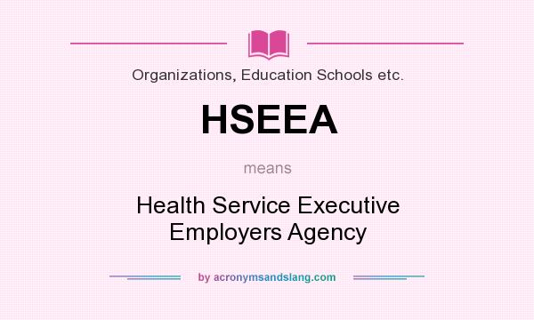 What does HSEEA mean? It stands for Health Service Executive Employers Agency