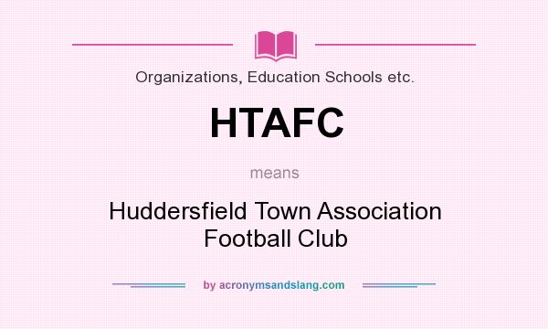 What does HTAFC mean? It stands for Huddersfield Town Association Football Club