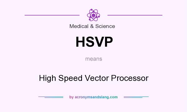 What does HSVP mean? It stands for High Speed Vector Processor