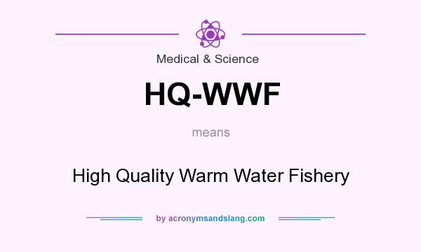 What does HQ-WWF mean? It stands for High Quality Warm Water Fishery