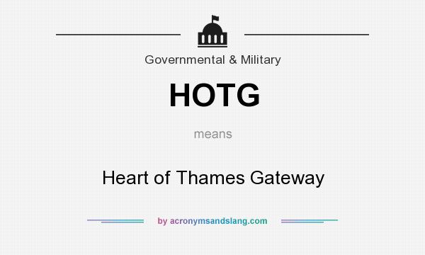 What does HOTG mean? It stands for Heart of Thames Gateway