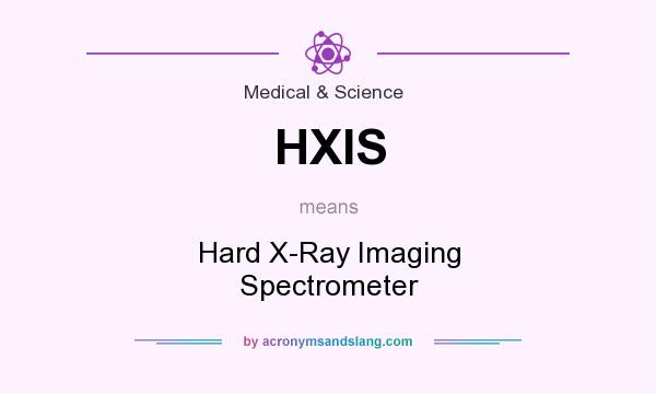 What does HXIS mean? It stands for Hard X-Ray Imaging Spectrometer